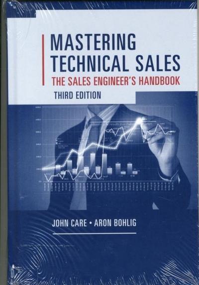 Mastering Technical Sales: The Sales Engineer’s Handbook, Third Edition