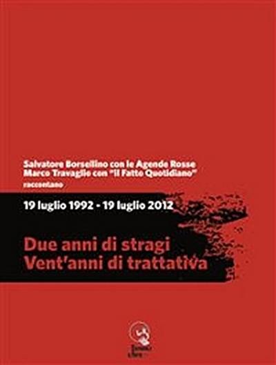 19 luglio 1992 - 19 luglio 2012. Due anni di stragi - Vent’anni di trattativa
