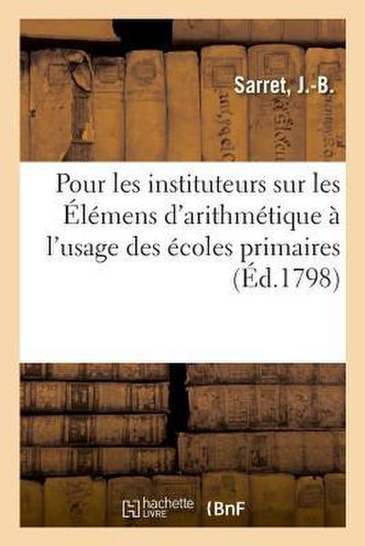 Observations Pour Les Instituteurs Sur Les Élémens d’Arithmétique À l’Usage Des Écoles Primaires