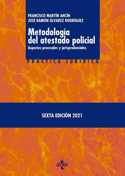 Metodología del atestado policial : aspectos procesales y jurisprudenciales