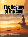 The Destiny of the Soul, Vol IV