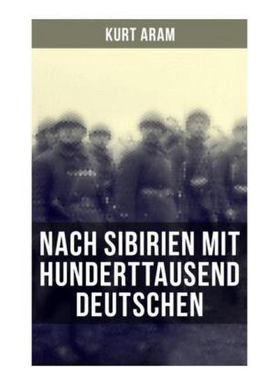 Nach Sibirien mit hunderttausend Deutschen