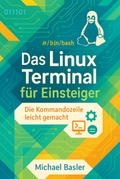 Das Linux-Terminal für Einsteiger - Die Kommandozeile leicht gemacht (Erste Auflage)