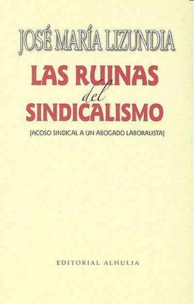 Las ruinas del sindicalismo