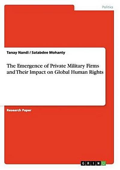 The Emergence of Private Military Firms and Their Impact on Global Human Rights