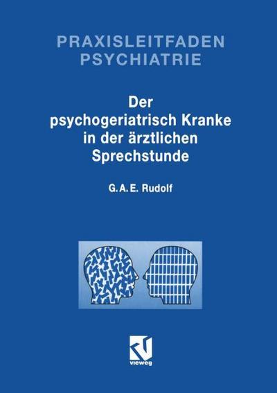 Der Psychogeriatrisch Kranke in der Ärztlichen Sprechstunde