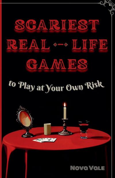 Scariest Real-Life Games to Play at Your Own Risk