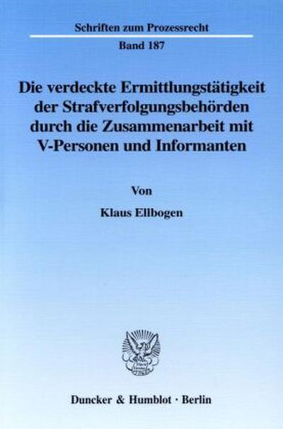 Die verdeckte Ermittlungstätigkeit der Strafverfolgungsbehörden durch die Zusammenarbeit mit V-Personen und Informanten.