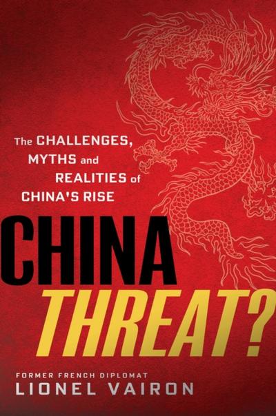 China Threat?: The Challenges, Myths and Realities of China’s Rise