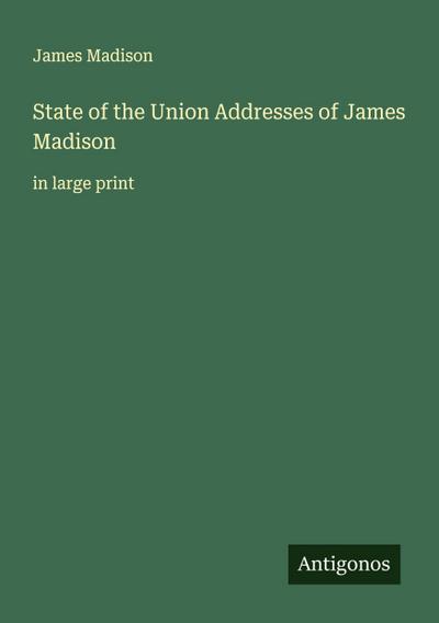 State of the Union Addresses of James Madison