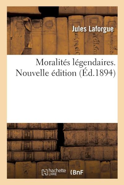 Moralités Légendaires. Nouvelle Édition