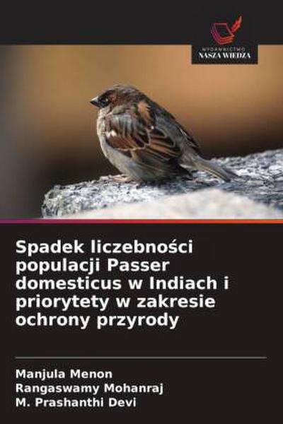 Spadek liczebno¿ci populacji Passer domesticus w Indiach i priorytety w zakresie ochrony przyrody