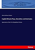 English Miracle Plays, Moralities and Interludes