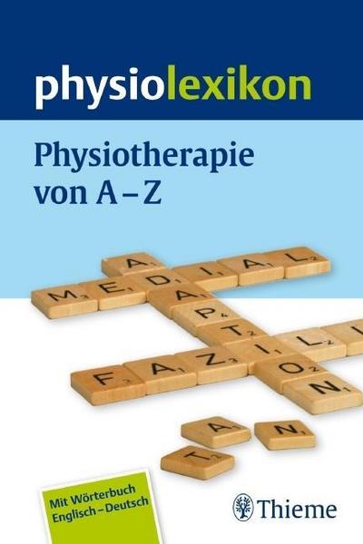 physiolexikon: Physiotherapie von A bis Z: Mit Wörterbuch Englisch-Deutsch