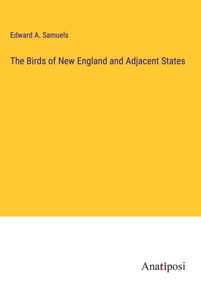 The Birds of New England and Adjacent States