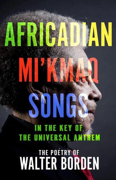 Africadian Mi’kmaq Songs in the Key of the Universal Anthem