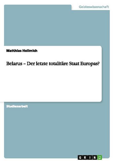 Belarus - Der letzte totalitäre Staat Europas?