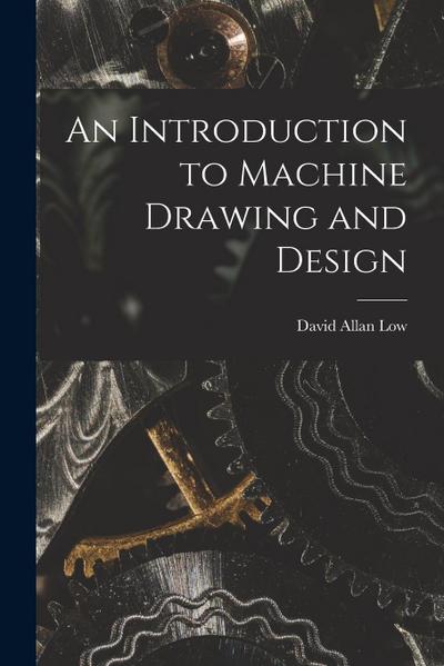 An Introduction to Machine Drawing and Design