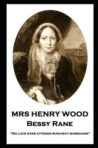 Wood, H: Mrs Henry Wood - Bessy Rane: "No luck ever attends
