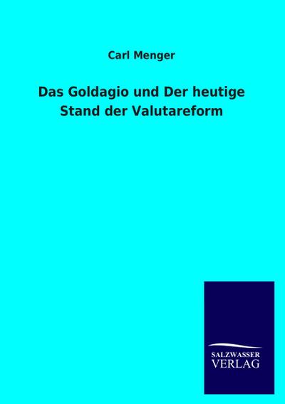 Das Goldagio und Der heutige Stand der Valutareform