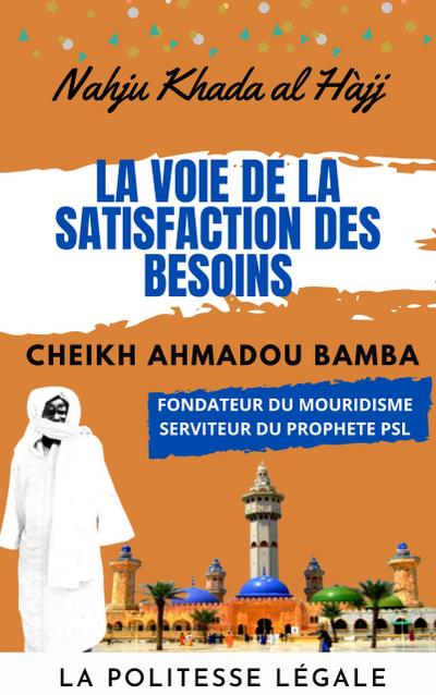 Nahju Khada Al Hajj : La voie de la satisfaction des besoins - CHEIKH AHMADOU BAMBA MBACKE