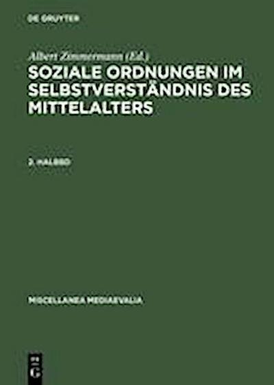 Soziale Ordnungen im Selbstverständnis des Mittelalters. 2. Halbbd