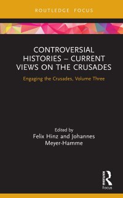 Controversial Histories - Current Views on the Crusades