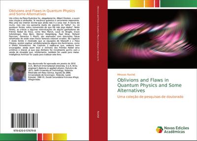 Oblivions and Flaws in Quantum Physics and Some Alternatives - Mirwais Rashid