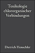 Toxikologie chlororganischer Verbindungen von Dietrich Henschler | Ebook