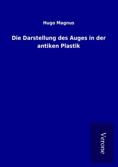 Die Darstellung des Auges in der antiken Plastik
