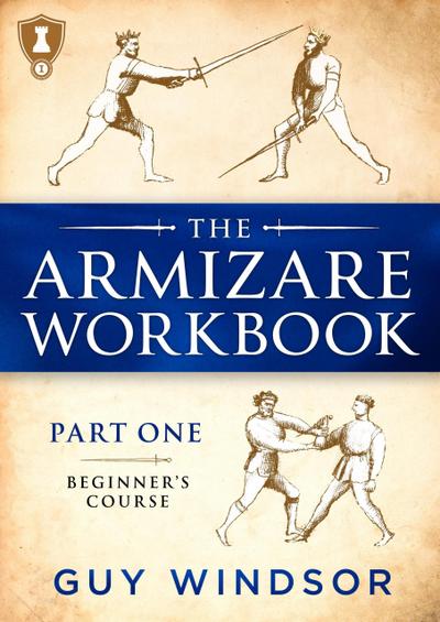 The Armizare Workbook, Part One: The Beginners’ Course (The Armizare Workbooks, #1)