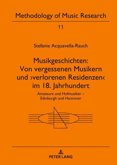 Musikgeschichten: Von vergessenen Musikern und ¿verlorenen Residenzen¿ im 18. Jahrhundert