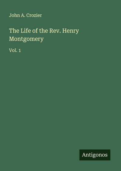The Life of the Rev. Henry Montgomery