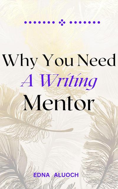 Why You Need A Writing Mentor