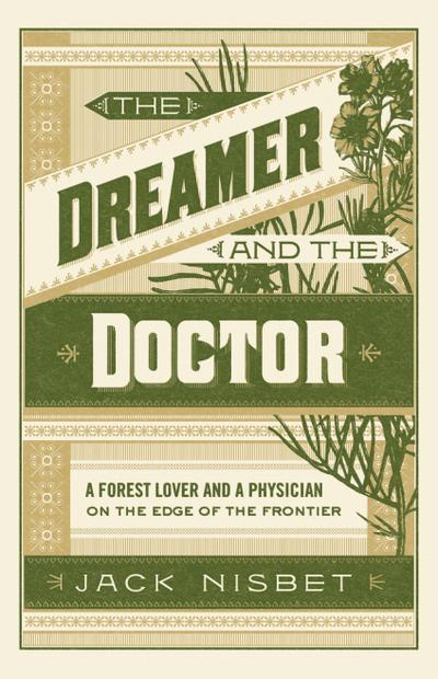 The Dreamer and the Doctor: A Forest Lover and a Physician on the Edge of the Frontier