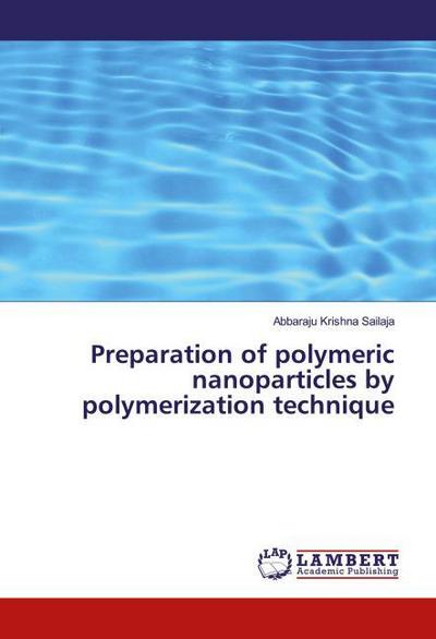 Preparation of polymeric nanoparticles by polymerization technique
