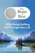The Brain at Rest: The Life-Changing Science of Do