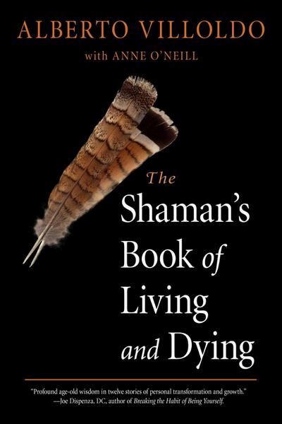 The Shaman’s Book of Living and Dying