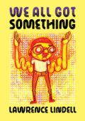 We All Got Something