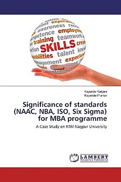Significance of standards (NAAC, NBA, ISO, Six Sigma) for MBA programme