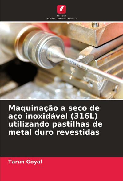 Maquinação a seco de aço inoxidável (316L) utilizando pastilhas de metal duro revestidas