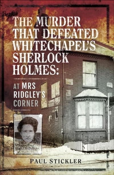 Murder That Defeated Whitechapel’s Sherlock Holmes