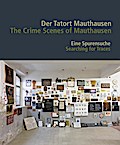 Der Tatort Mauthausen/The Crime Scenes of Mauthausen