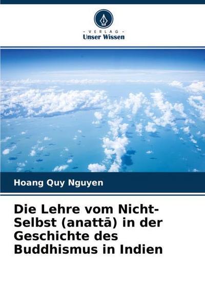 Die Lehre vom Nicht-Selbst (anatt¿) in der Geschichte des Buddhismus in Indien