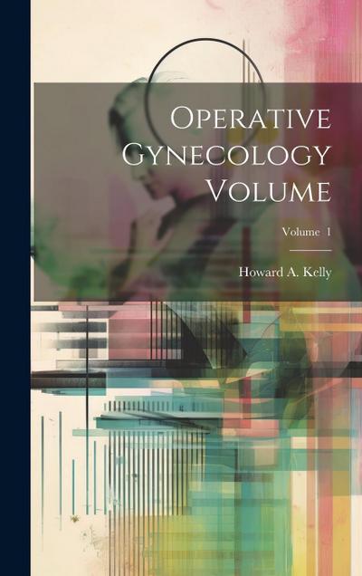 Operative Gynecology Volume; Volume 1