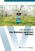 Die Wahrheit wird dich befreien