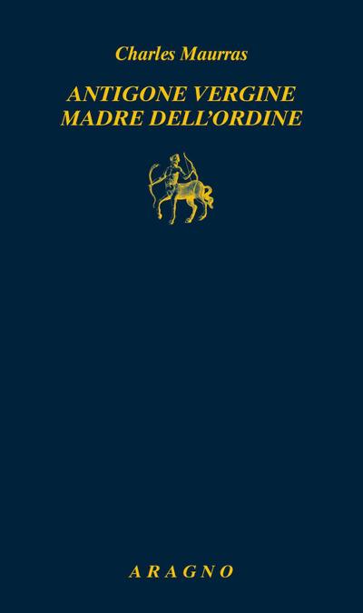 Antigone vergine madre dell’ordine