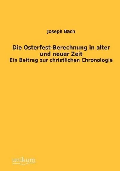 Die Osterfest-Berechnung in alter und neuer Zeit
