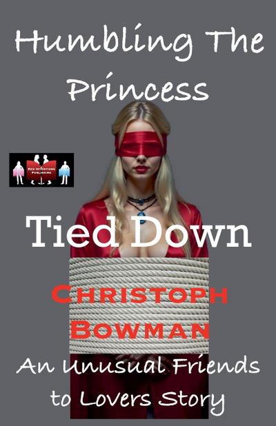 Humbling The Princess - Tied Down