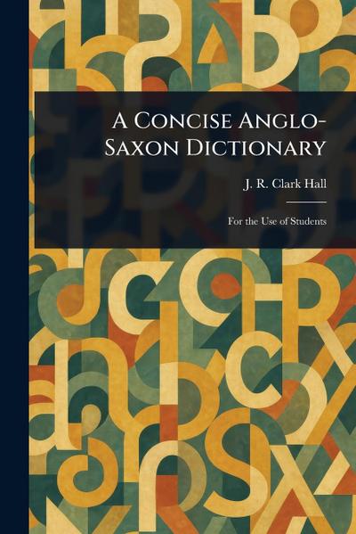 A Concise Anglo-Saxon Dictionary